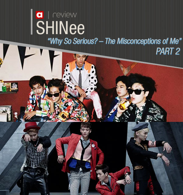 [Review] SHINee &lsquo;Why So Serious? &ndash; The Misconceptions of Me&rsquo; &ndash; Part II